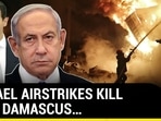 ISRAEL AIRSTRIKES KILL 4 IN DAMASCUS...