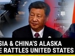 RUSSIA AND CHINA'S ALASKA DARE RATTLES UNITED STATES