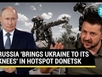 RUSSIA 'BRINGS UKRAINE TO ITS KNEES' IN HOTSPOT DONETSK